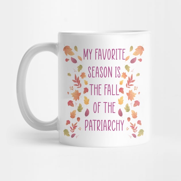 My Favorite Season is the Fall of the Patriarchy by TipsyCurator